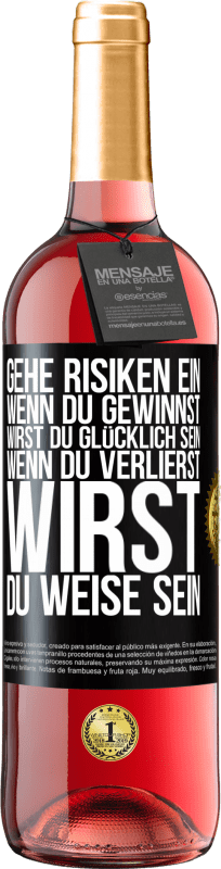 29,95 € | Roséwein ROSÉ Ausgabe Gehe Risiken ein. Wenn du gewinnst, wirst du glücklich sein. Wenn du verlierst, wirst du weise sein Schwarzes Etikett. Anpassbares Etikett Junger Wein Ernte 2023 Tempranillo