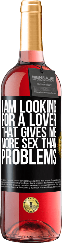 29,95 € | Rosé Wine ROSÉ Edition I am looking for a lover that gives me more sex than problems Black Label. Customizable label Young wine Harvest 2024 Tempranillo