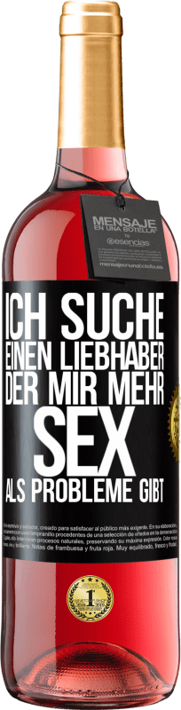 29,95 € Kostenloser Versand | Roséwein ROSÉ Ausgabe Ich suche einen Liebhaber, der mir mehr Sex als Probleme gibt Schwarzes Etikett. Anpassbares Etikett Junger Wein Ernte 2025 Tempranillo