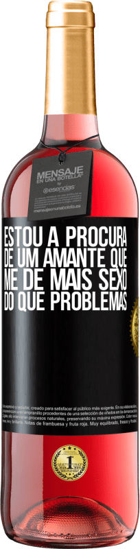 29,95 € | Vinho rosé Edição ROSÉ Estou à procura de um amante que me dê mais sexo do que problemas Etiqueta Preta. Etiqueta personalizável Vinho jovem Colheita 2025 Tempranillo