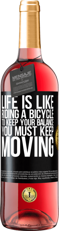 «生活就像骑自行车。为了保持平衡，您必须继续前进» ROSÉ版