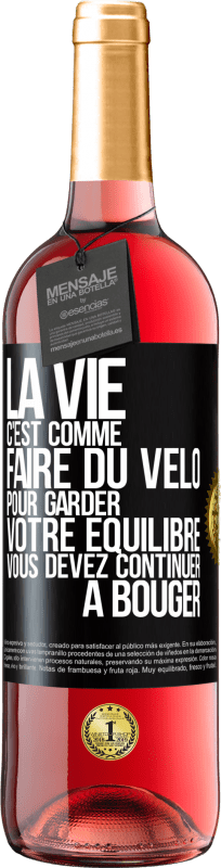 29,95 € Envoi gratuit | Vin rosé Édition ROSÉ La vie c'est comme faire du vélo. Pour garder votre équilibre vous devez continuer à bouger Étiquette Noire. Étiquette personnalisable Vin jeune Récolte 2023 Tempranillo