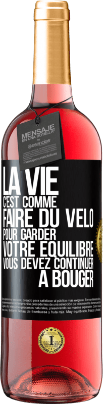 29,95 € Envoi gratuit | Vin rosé Édition ROSÉ La vie c'est comme faire du vélo. Pour garder votre équilibre vous devez continuer à bouger Étiquette Noire. Étiquette personnalisable Vin jeune Récolte 2025 Tempranillo
