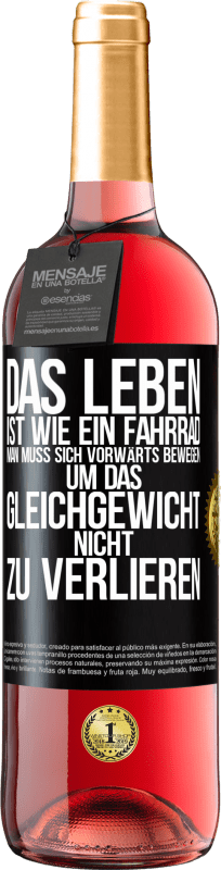 29,95 € | Roséwein ROSÉ Ausgabe Das Leben ist wie ein Fahrrad. Man muss sich vorwärts bewegen, um das Gleichgewicht nicht zu verlieren Schwarzes Etikett. Anpassbares Etikett Junger Wein Ernte 2024 Tempranillo