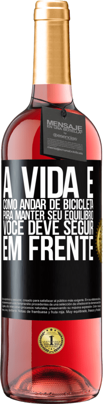 29,95 € | Vinho rosé Edição ROSÉ A vida é como andar de bicicleta. Para manter seu equilíbrio, você deve seguir em frente Etiqueta Preta. Etiqueta personalizável Vinho jovem Colheita 2023 Tempranillo