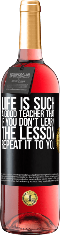 «Жизнь такой хороший учитель, что если ты не усвоишь урок, повтори его» Издание ROSÉ