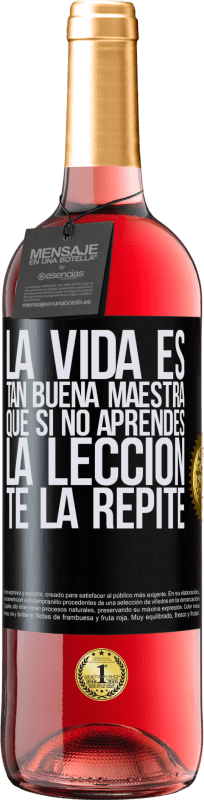 Envío gratis | Vino Rosado Edición ROSÉ La vida es tan buena maestra que si no aprendes la lección, te la repite Etiqueta Negra. Etiqueta personalizable Vino joven Cosecha 2023 Tempranillo