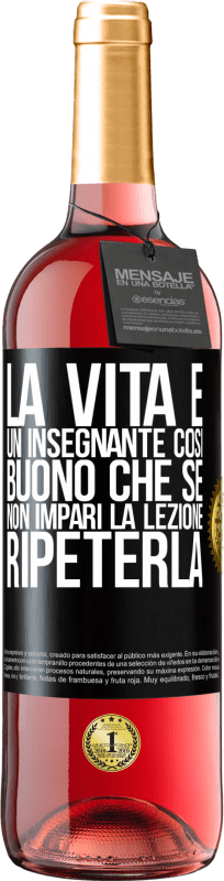 Spedizione Gratuita | Vino rosato Edizione ROSÉ La vita è un insegnante così buono che se non impari la lezione, ripeterla Etichetta Nera. Etichetta personalizzabile Vino giovane Raccogliere 2023 Tempranillo