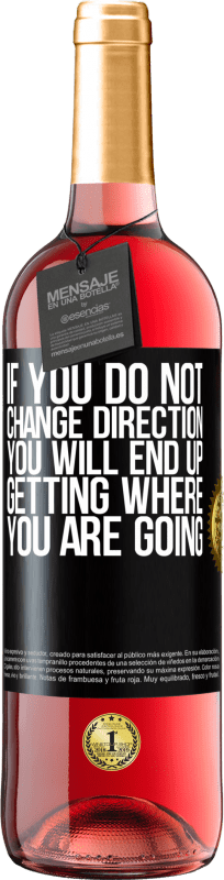 29,95 € | Rosé Wine ROSÉ Edition If you do not change direction, you will end up getting where you are going Black Label. Customizable label Young wine Harvest 2023 Tempranillo