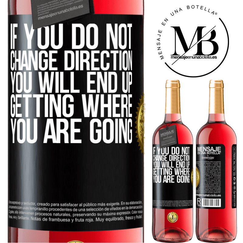 29,95 € Free Shipping | Rosé Wine ROSÉ Edition If you do not change direction, you will end up getting where you are going Black Label. Customizable label Young wine Harvest 2021 Tempranillo