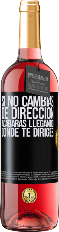 29,95 € Envío gratis | Vino Rosado Edición ROSÉ Si no cambias de dirección, acabarás llegando donde te diriges Etiqueta Negra. Etiqueta personalizable Vino joven Cosecha 2025 Tempranillo