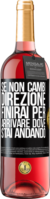 29,95 € | Vino rosato Edizione ROSÉ Se non cambi direzione, finirai per arrivare dove stai andando Etichetta Nera. Etichetta personalizzabile Vino giovane Raccogliere 2024 Tempranillo