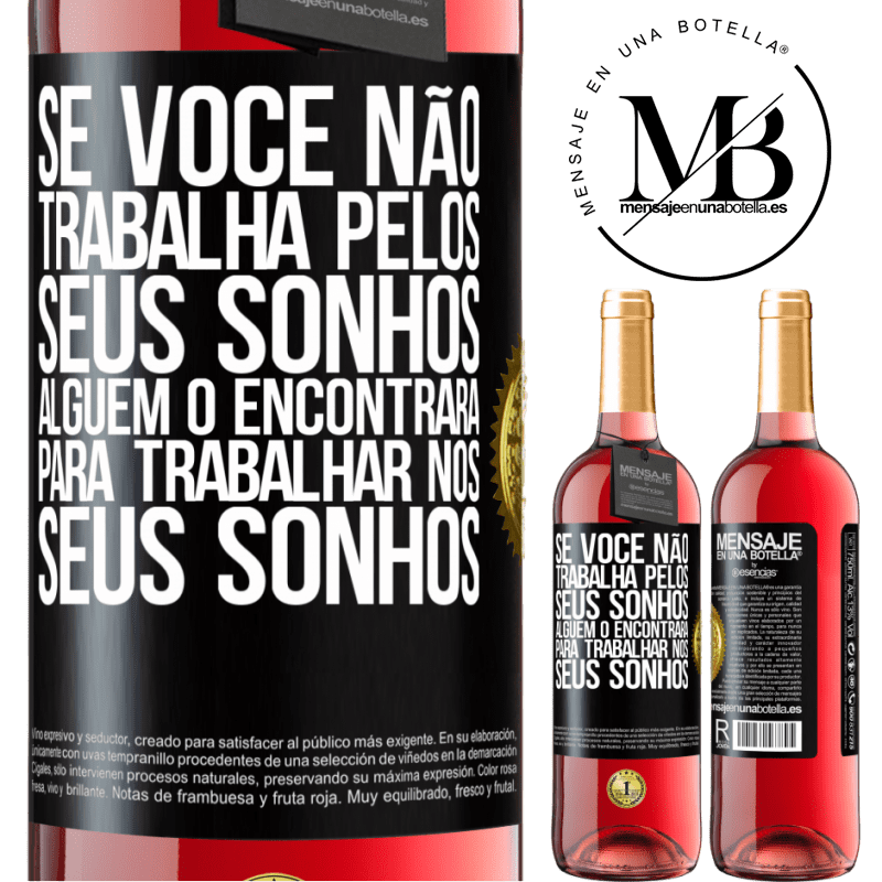 29,95 € Envio grátis | Vinho rosé Edição ROSÉ Se você não trabalha pelos seus sonhos, alguém o encontrará para trabalhar nos seus sonhos Etiqueta Preta. Etiqueta personalizável Vinho jovem Colheita 2024 Tempranillo