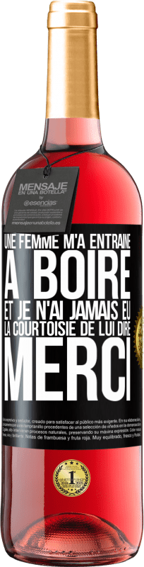 29,95 € Envoi gratuit | Vin rosé Édition ROSÉ Une femme m'a entraîné à boire... Et je n'ai jamais eu la courtoisie de lui dire merci Étiquette Noire. Étiquette personnalisable Vin jeune Récolte 2025 Tempranillo