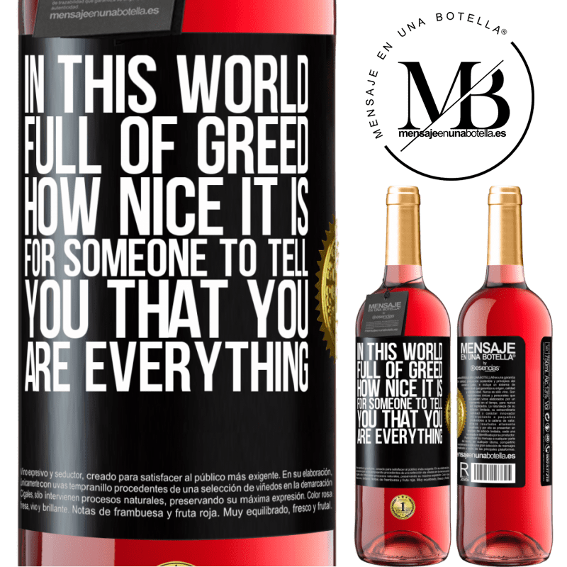 29,95 € Free Shipping | Rosé Wine ROSÉ Edition In this world full of greed, how nice it is for someone to tell you that you are everything Black Label. Customizable label Young wine Harvest 2021 Tempranillo