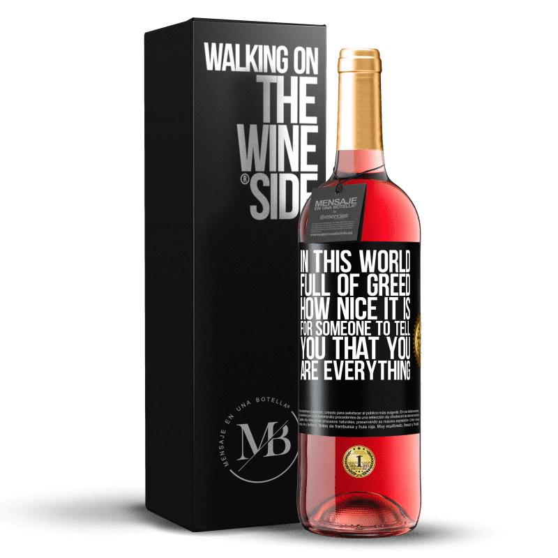 29,95 € Бесплатная доставка | Розовое вино Издание ROSÉ В этом мире, полном жадности, как приятно, когда кто-то говорит тебе, что ты - все Черная метка. Настраиваемая этикетка Молодое вино Урожай 2023 Tempranillo