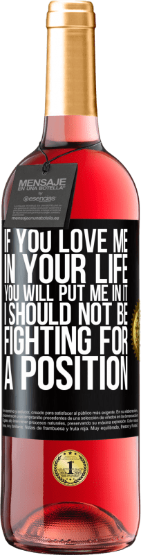 29,95 € | Rosé Wine ROSÉ Edition If you love me in your life, you will put me in it. I should not be fighting for a position Black Label. Customizable label Young wine Harvest 2025 Tempranillo