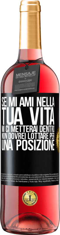 29,95 € | Vino rosato Edizione ROSÉ Se mi ami nella tua vita, mi ci metterai dentro. Non dovrei lottare per una posizione Etichetta Nera. Etichetta personalizzabile Vino giovane Raccogliere 2025 Tempranillo