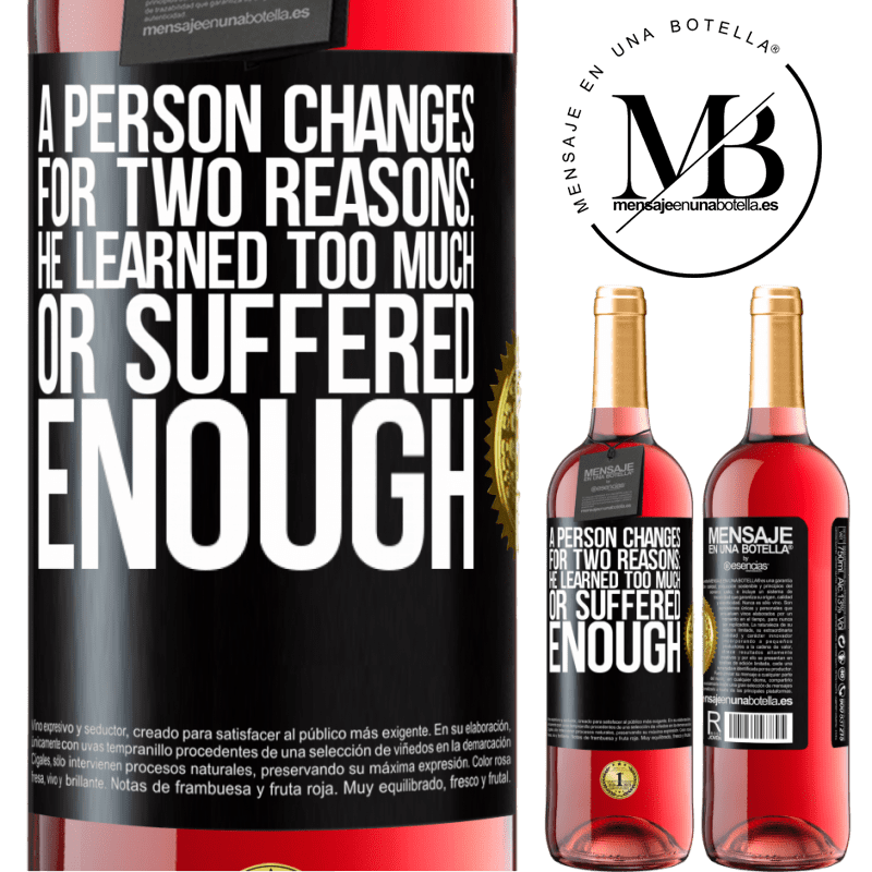 29,95 € Free Shipping | Rosé Wine ROSÉ Edition A person changes for two reasons: he learned too much or suffered enough Black Label. Customizable label Young wine Harvest 2023 Tempranillo