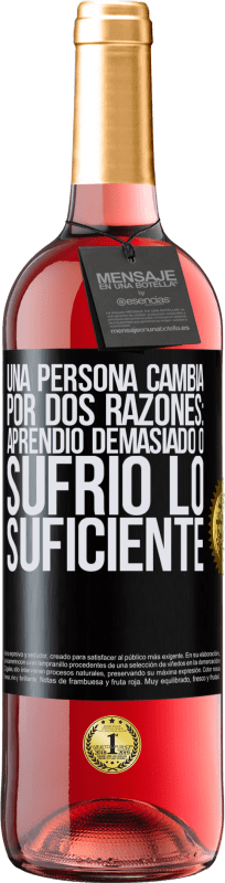 29,95 € | Vino Rosado Edición ROSÉ Una persona cambia por dos razones: aprendió demasiado o sufrió lo suficiente Etiqueta Negra. Etiqueta personalizable Vino joven Cosecha 2024 Tempranillo