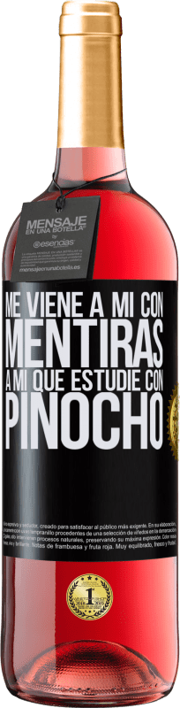 29,95 € | Vino Rosado Edición ROSÉ Me viene a mi con mentiras. A mí que estudié con Pinocho Etiqueta Negra. Etiqueta personalizable Vino joven Cosecha 2023 Tempranillo