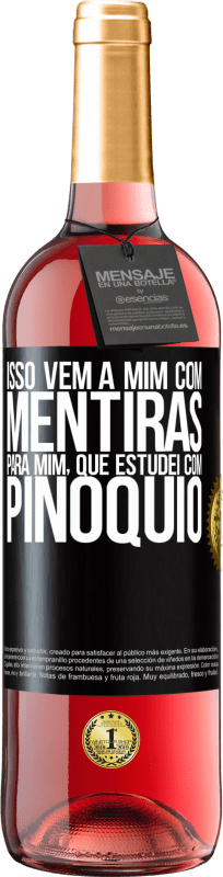 29,95 € | Vinho rosé Edição ROSÉ Isso vem a mim com mentiras. Para mim, que estudei com Pinóquio Etiqueta Preta. Etiqueta personalizável Vinho jovem Colheita 2024 Tempranillo