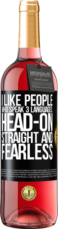 29,95 € | Rosé Wine ROSÉ Edition I like people who speak 3 languages: head-on, straight and fearless Black Label. Customizable label Young wine Harvest 2024 Tempranillo