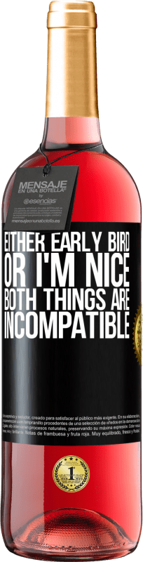 29,95 € | Розовое вино Издание ROSÉ Либо ранняя пташка, либо я хороший, обе вещи несовместимы Черная метка. Настраиваемая этикетка Молодое вино Урожай 2025 Tempranillo
