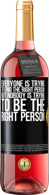 «Everyone is trying to find the right person. But nobody is trying to be the right person» ROSÉ Edition