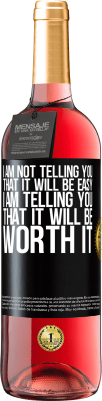 29,95 € | Rosé Wine ROSÉ Edition I am not telling you that it will be easy, I am telling you that it will be worth it Black Label. Customizable label Young wine Harvest 2024 Tempranillo