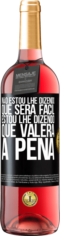 29,95 € | Vinho rosé Edição ROSÉ Não estou lhe dizendo que será fácil, estou lhe dizendo que valerá a pena Etiqueta Preta. Etiqueta personalizável Vinho jovem Colheita 2024 Tempranillo