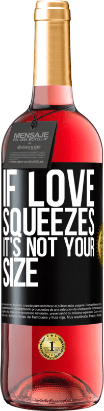 29,95 € | Rosé Wine ROSÉ Edition If love squeezes, it's not your size Black Label. Customizable label Young wine Harvest 2024 Tempranillo