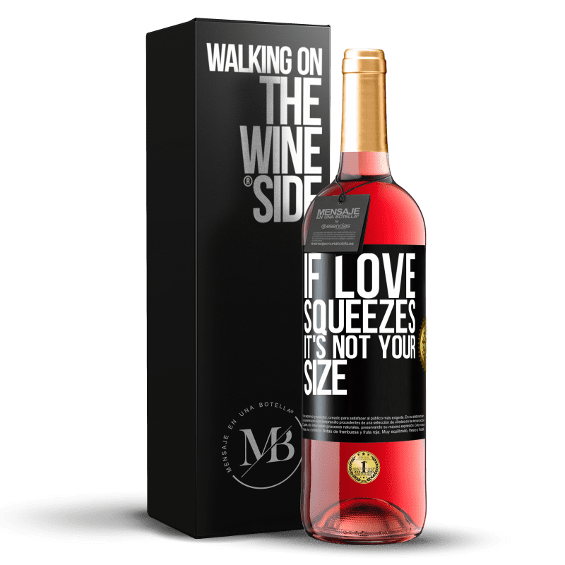 29,95 € Free Shipping | Rosé Wine ROSÉ Edition If love squeezes, it's not your size Black Label. Customizable label Young wine Harvest 2023 Tempranillo