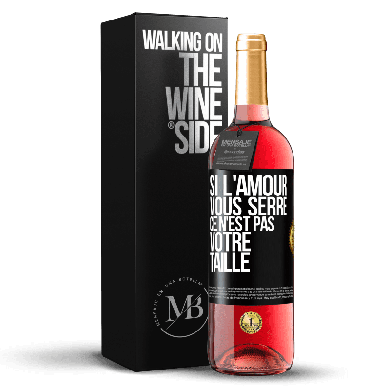 29,95 € Envoi gratuit | Vin rosé Édition ROSÉ Si l'amour vous serre, ce n'est pas votre taille Étiquette Noire. Étiquette personnalisable Vin jeune Récolte 2024 Tempranillo