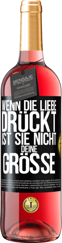 29,95 € | Roséwein ROSÉ Ausgabe Wenn die Liebe drückt, ist sie nicht deine Größe Schwarzes Etikett. Anpassbares Etikett Junger Wein Ernte 2024 Tempranillo