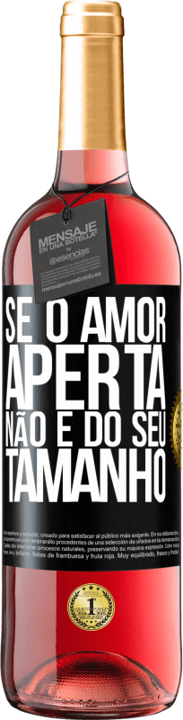 29,95 € | Vinho rosé Edição ROSÉ Se o amor aperta, não é do seu tamanho Etiqueta Preta. Etiqueta personalizável Vinho jovem Colheita 2024 Tempranillo