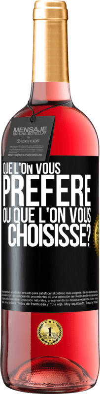 29,95 € | Vin rosé Édition ROSÉ Que l'on vous préfère ou que l'on vous choisisse? Étiquette Noire. Étiquette personnalisable Vin jeune Récolte 2024 Tempranillo