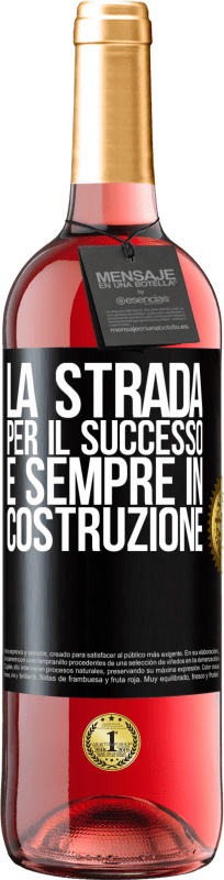 «La strada per il successo è sempre in costruzione» Edizione ROSÉ