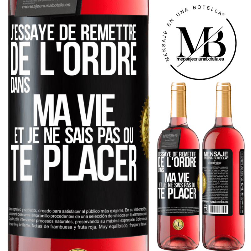 29,95 € Envoi gratuit | Vin rosé Édition ROSÉ J'essaye de remettre de l'ordre dans ma vie et je ne sais pas où te placer Étiquette Noire. Étiquette personnalisable Vin jeune Récolte 2024 Tempranillo