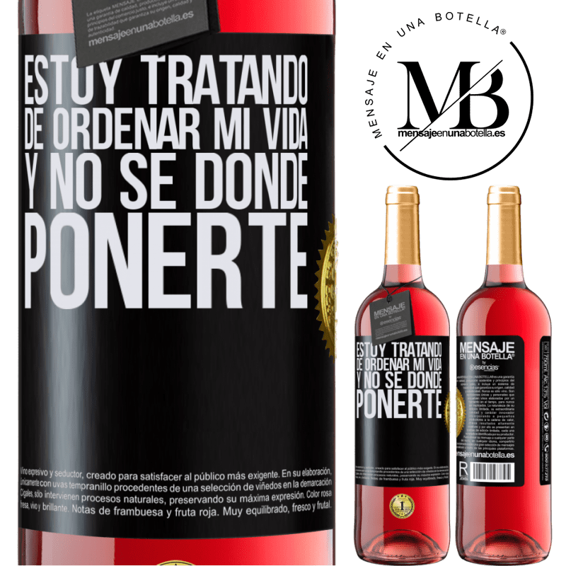 29,95 € Envío gratis | Vino Rosado Edición ROSÉ Estoy tratando de ordenar mi vida, y no sé dónde ponerte Etiqueta Negra. Etiqueta personalizable Vino joven Cosecha 2024 Tempranillo