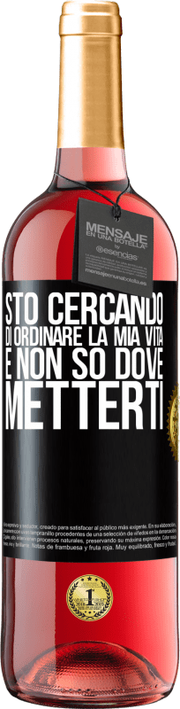 29,95 € | Vino rosato Edizione ROSÉ Sto cercando di ordinare la mia vita e non so dove metterti Etichetta Nera. Etichetta personalizzabile Vino giovane Raccogliere 2025 Tempranillo