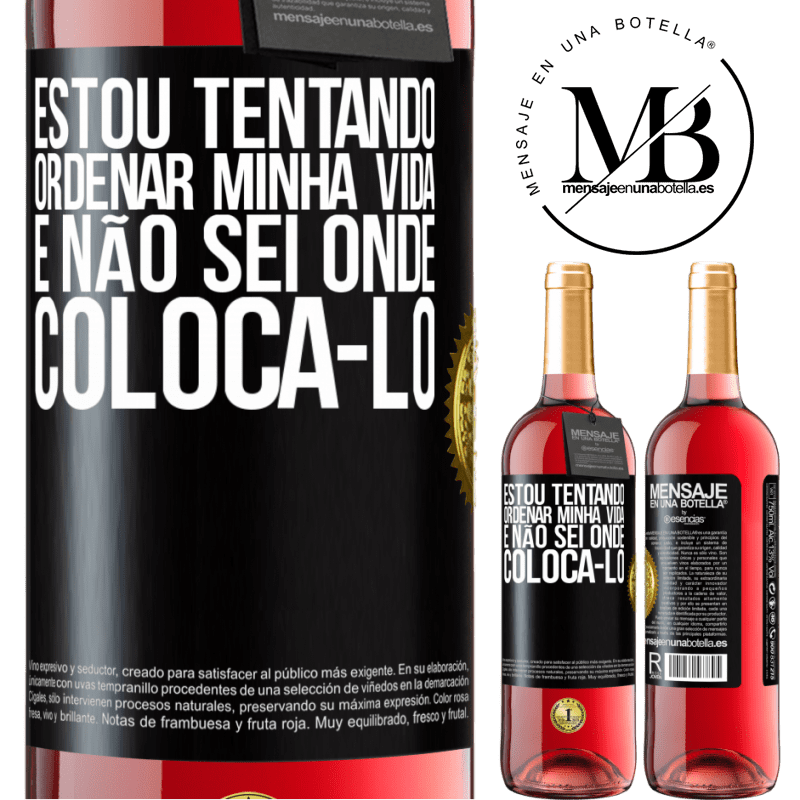 29,95 € Envio grátis | Vinho rosé Edição ROSÉ Estou tentando ordenar minha vida e não sei onde colocá-lo Etiqueta Preta. Etiqueta personalizável Vinho jovem Colheita 2024 Tempranillo