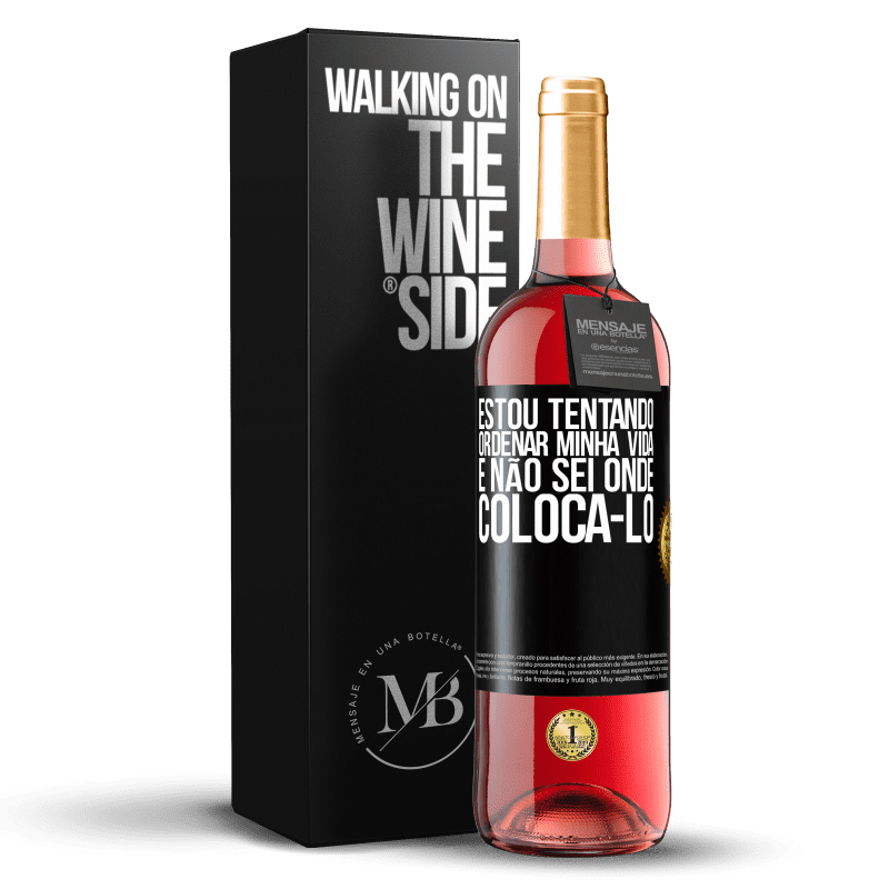 29,95 € Envio grátis | Vinho rosé Edição ROSÉ Estou tentando ordenar minha vida e não sei onde colocá-lo Etiqueta Preta. Etiqueta personalizável Vinho jovem Colheita 2025 Tempranillo