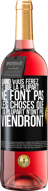 Envoi gratuit | Vin rosé Édition ROSÉ Quand vous ferez ce que la plupart ne font pas, les choses que la plupart n’ont pas viendront Étiquette Noire. Étiquette personnalisable Vin jeune Récolte 2023 Tempranillo