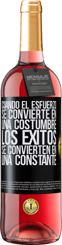 29,95 € | Vino Rosado Edición ROSÉ Cuando el esfuerzo se convierte en una costumbre, los éxitos se convierten en una constante Etiqueta Negra. Etiqueta personalizable Vino joven Cosecha 2025 Tempranillo