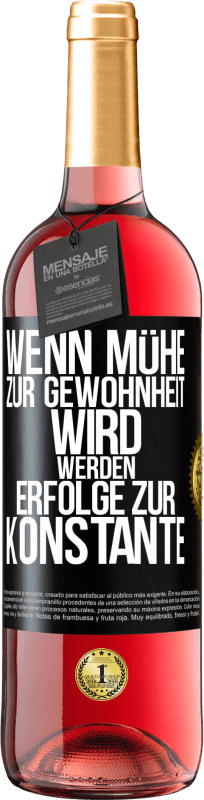 29,95 € | Roséwein ROSÉ Ausgabe Wenn Mühe zur Gewohnheit wird, werden Erfolge zur Konstante Schwarzes Etikett. Anpassbares Etikett Junger Wein Ernte 2023 Tempranillo