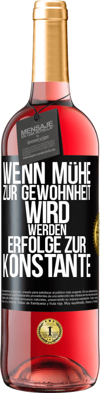 29,95 € | Roséwein ROSÉ Ausgabe Wenn Mühe zur Gewohnheit wird, werden Erfolge zur Konstante Schwarzes Etikett. Anpassbares Etikett Junger Wein Ernte 2024 Tempranillo