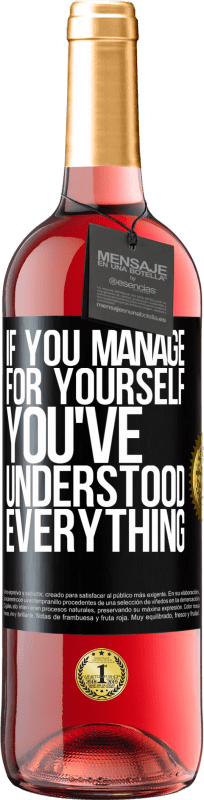 29,95 € | Rosé Wine ROSÉ Edition If you manage for yourself, you've understood everything Black Label. Customizable label Young wine Harvest 2023 Tempranillo