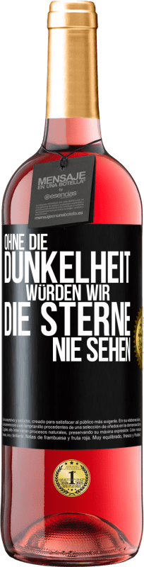 Kostenloser Versand | Roséwein ROSÉ Ausgabe Ohne die Dunkelheit würden wir die Sterne nie sehen Schwarzes Etikett. Anpassbares Etikett Junger Wein Ernte 2023 Tempranillo