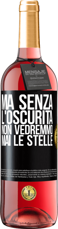 Spedizione Gratuita | Vino rosato Edizione ROSÉ Ma senza l'oscurità, non vedremmo mai le stelle Etichetta Nera. Etichetta personalizzabile Vino giovane Raccogliere 2023 Tempranillo